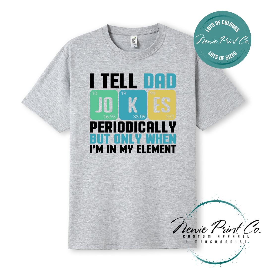 Funny science-themed t-shirt and jumper with the text “I Tell Dad Jokes Periodically” styled like a periodic table. Printed on high-quality cotton using durable DTF/DTG printing. Perfect geeky gift for dads, science lovers, and Father's Day.