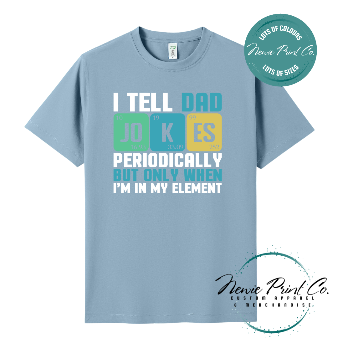 Funny science-themed t-shirt and jumper with the text “I Tell Dad Jokes Periodically” styled like a periodic table. Printed on high-quality cotton using durable DTF/DTG printing. Perfect geeky gift for dads, science lovers, and Father's Day.