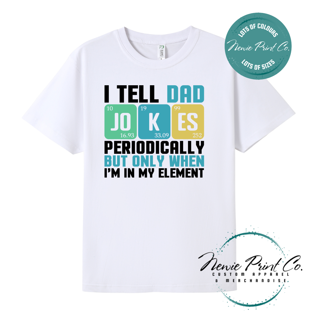 Funny science-themed t-shirt and jumper with the text “I Tell Dad Jokes Periodically” styled like a periodic table. Printed on high-quality cotton using durable DTF/DTG printing. Perfect geeky gift for dads, science lovers, and Father's Day.