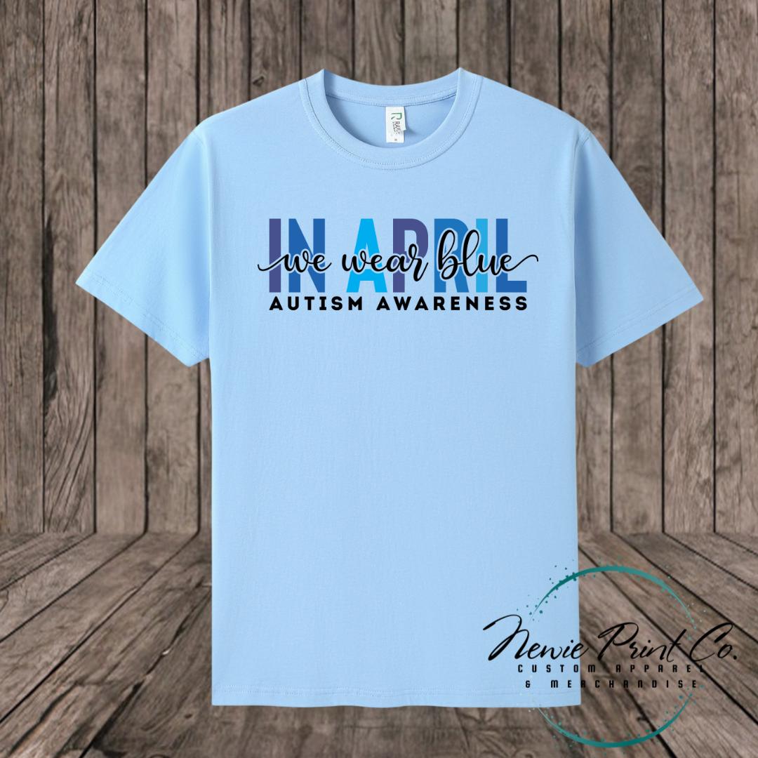 In April We Wear Blue - Autism Awareness T-shirt