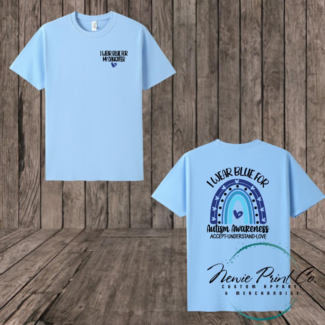 Custom I wear Blue for - Autism Awareness T-shirt