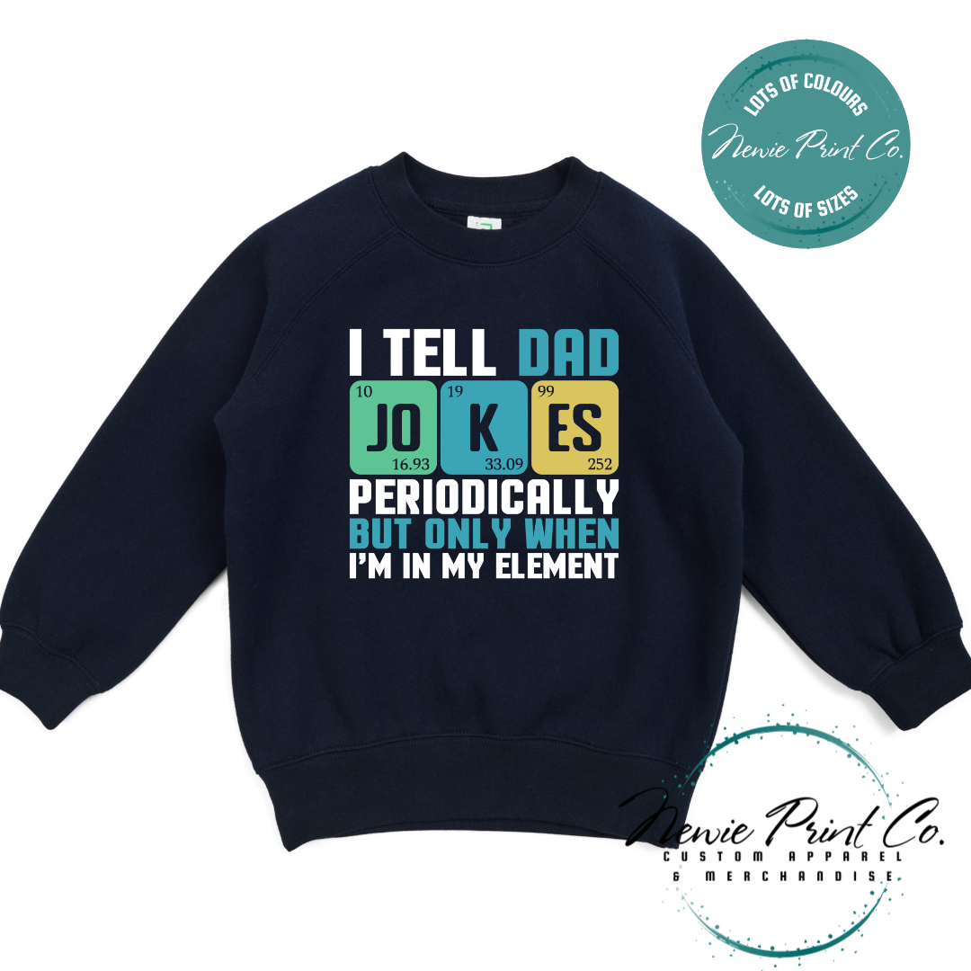 Funny science-themed t-shirt and jumper with the text “I Tell Dad Jokes Periodically” styled like a periodic table. Printed on high-quality cotton using durable DTF/DTG printing. Perfect geeky gift for dads, science lovers, and Father's Day.