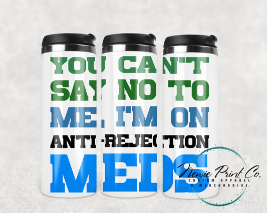 Personalised Insulated Travel Coffee Tumbler - You Can't Say No To Me - Transplant Tumbler