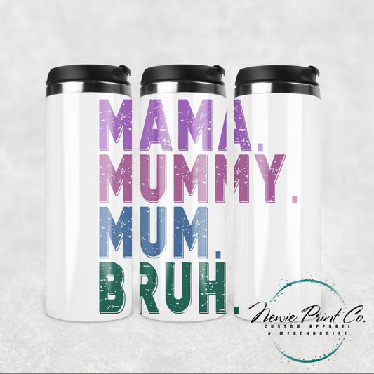 Custom Mama Mummy Mum Bruh - Insulated Travel Coffee Tumbler