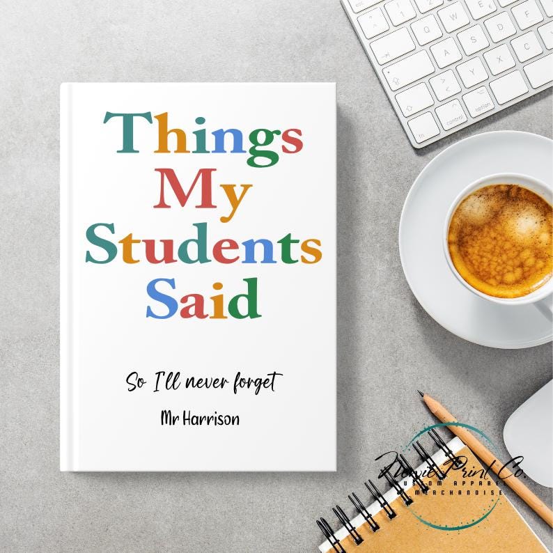 Custom Printed Teacher Notebook - Things My Students Said Coloured