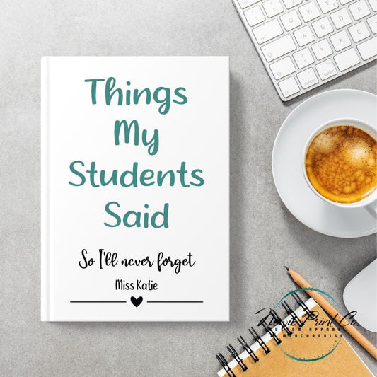 Custom Printed Teacher Notebook - Things My Students Said Teal
