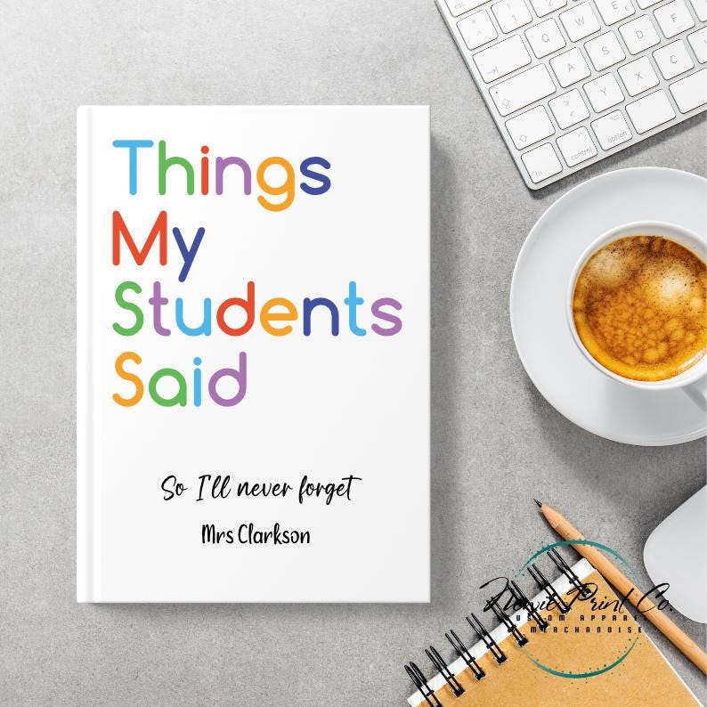 Custom Printed Teacher Notebook - Things My Students Said Bright