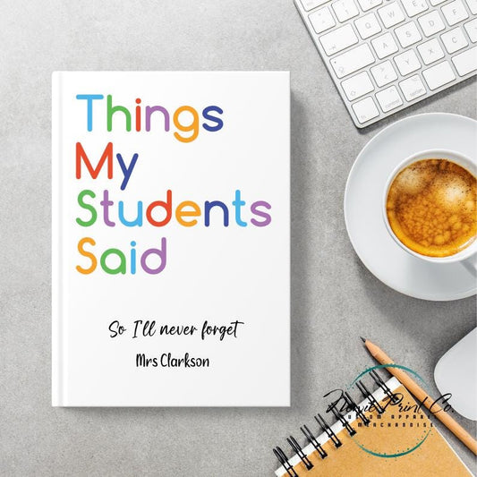 Custom Printed Teacher Notebook - Things My Students Said Bright
