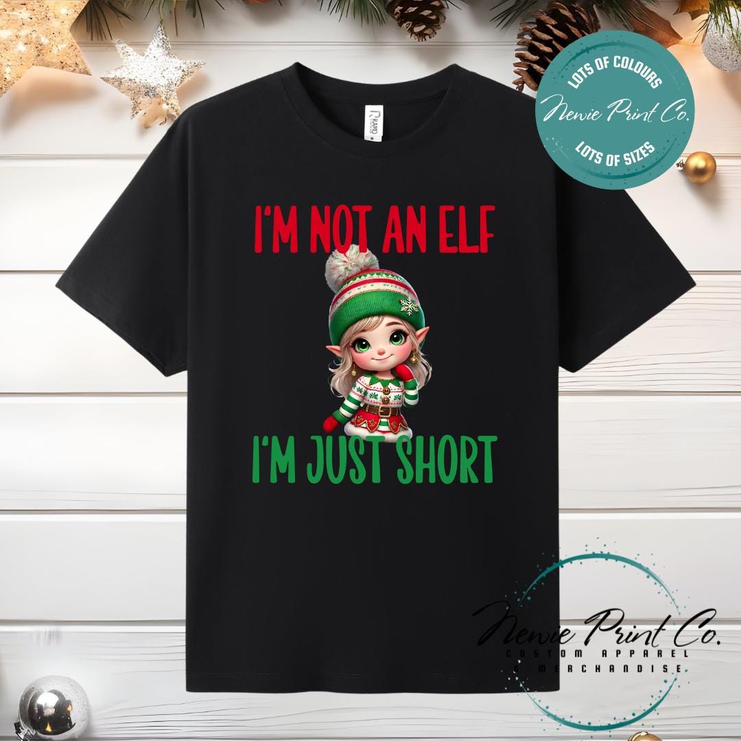 I'm not an Elf Girl - Christmas T-shirt