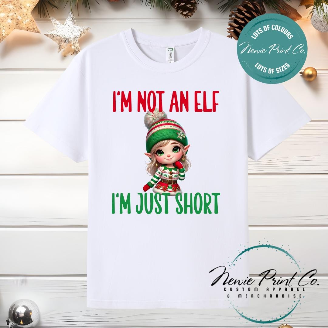 I'm not an Elf Girl - Christmas T-shirt