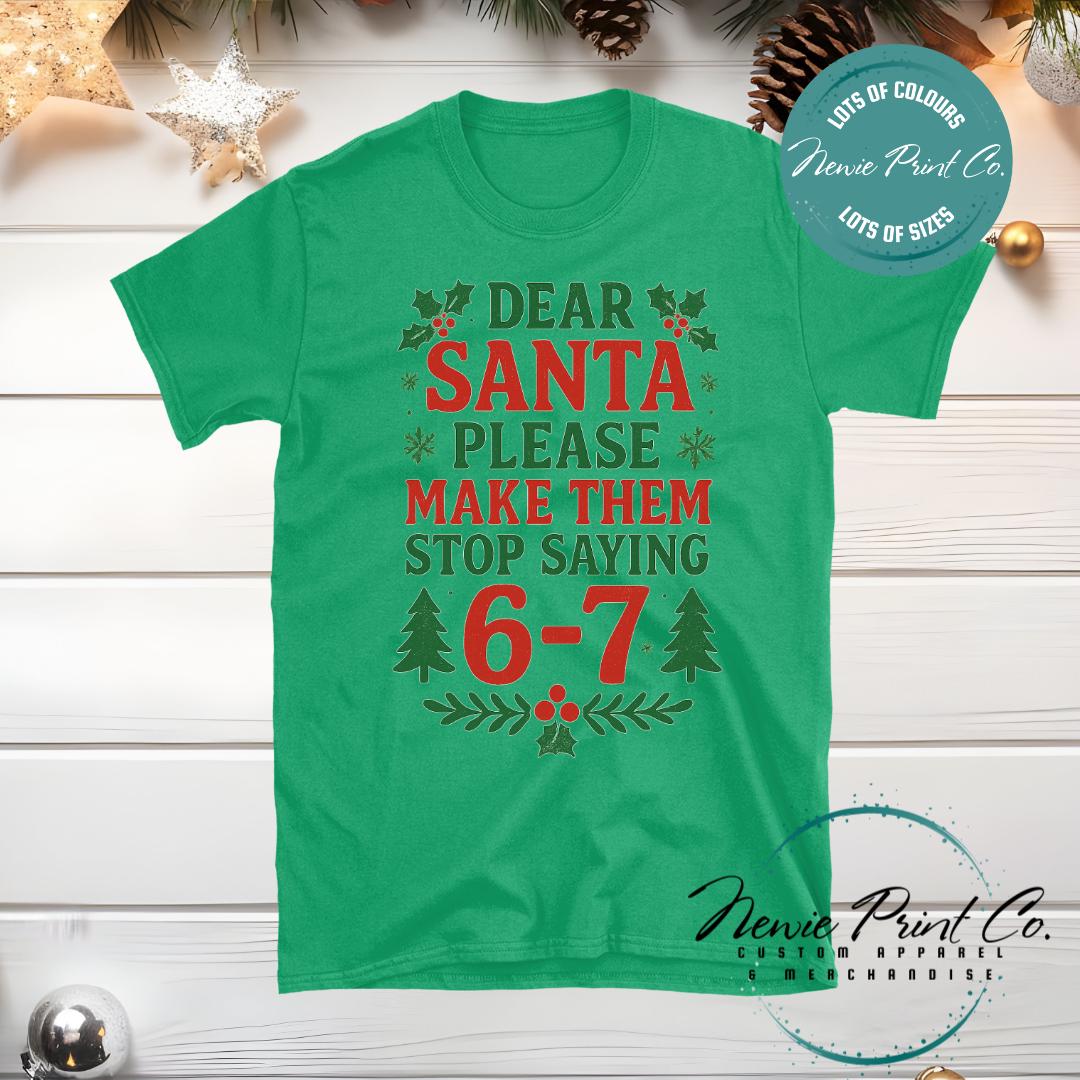 Dear Santa 6 7 - Christmas T-shirt