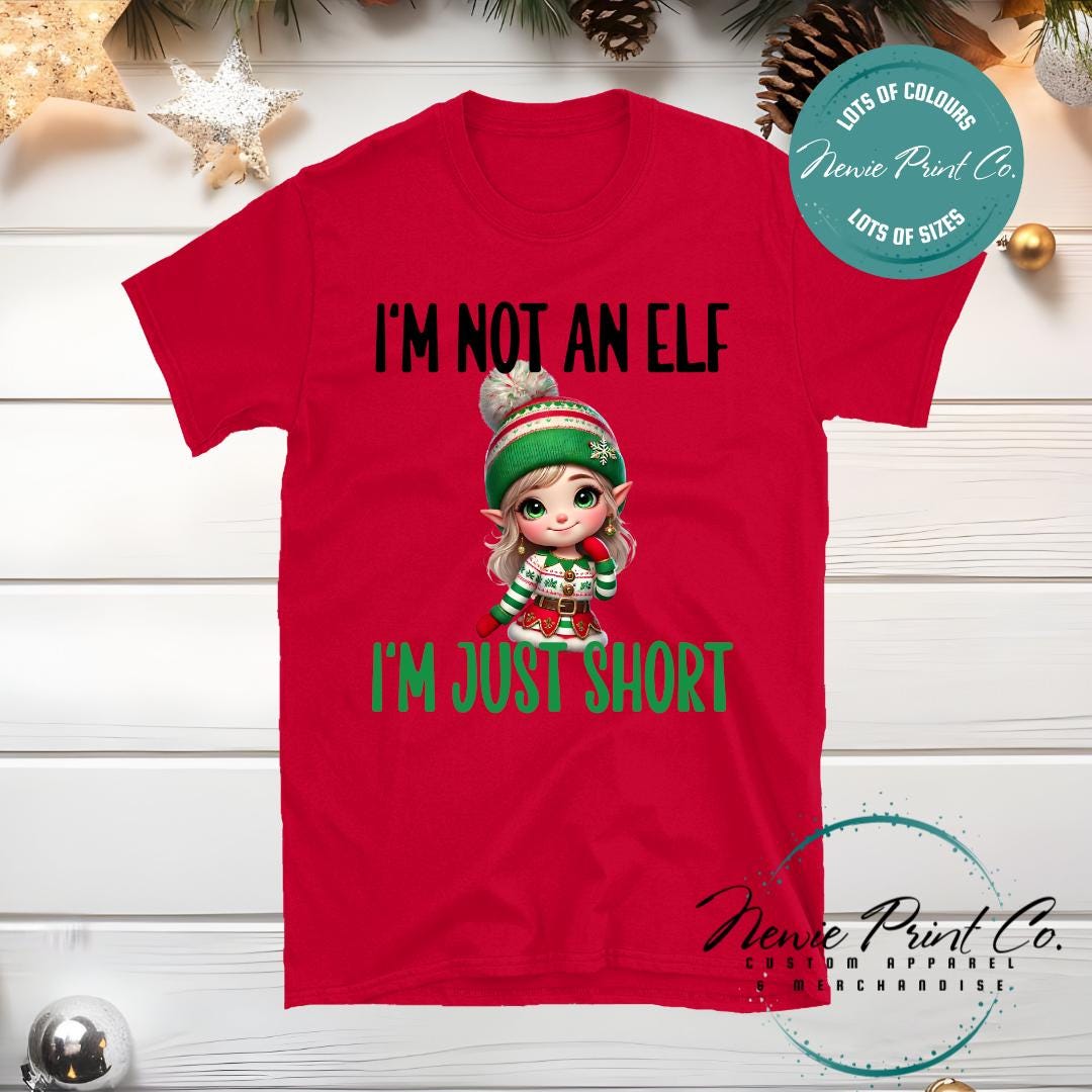I'm not an Elf Girl - Christmas T-shirt