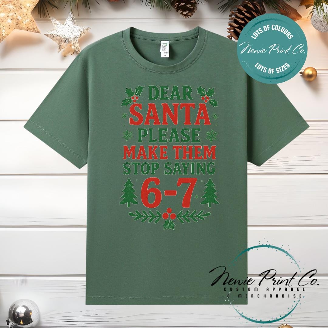 Dear Santa 6 7 - Christmas T-shirt