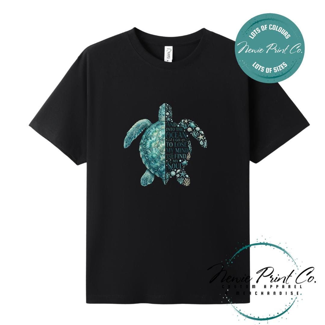 And Into the Ocean I Go To Lose My Mind and Find My Soul | Sea Turtle Tee