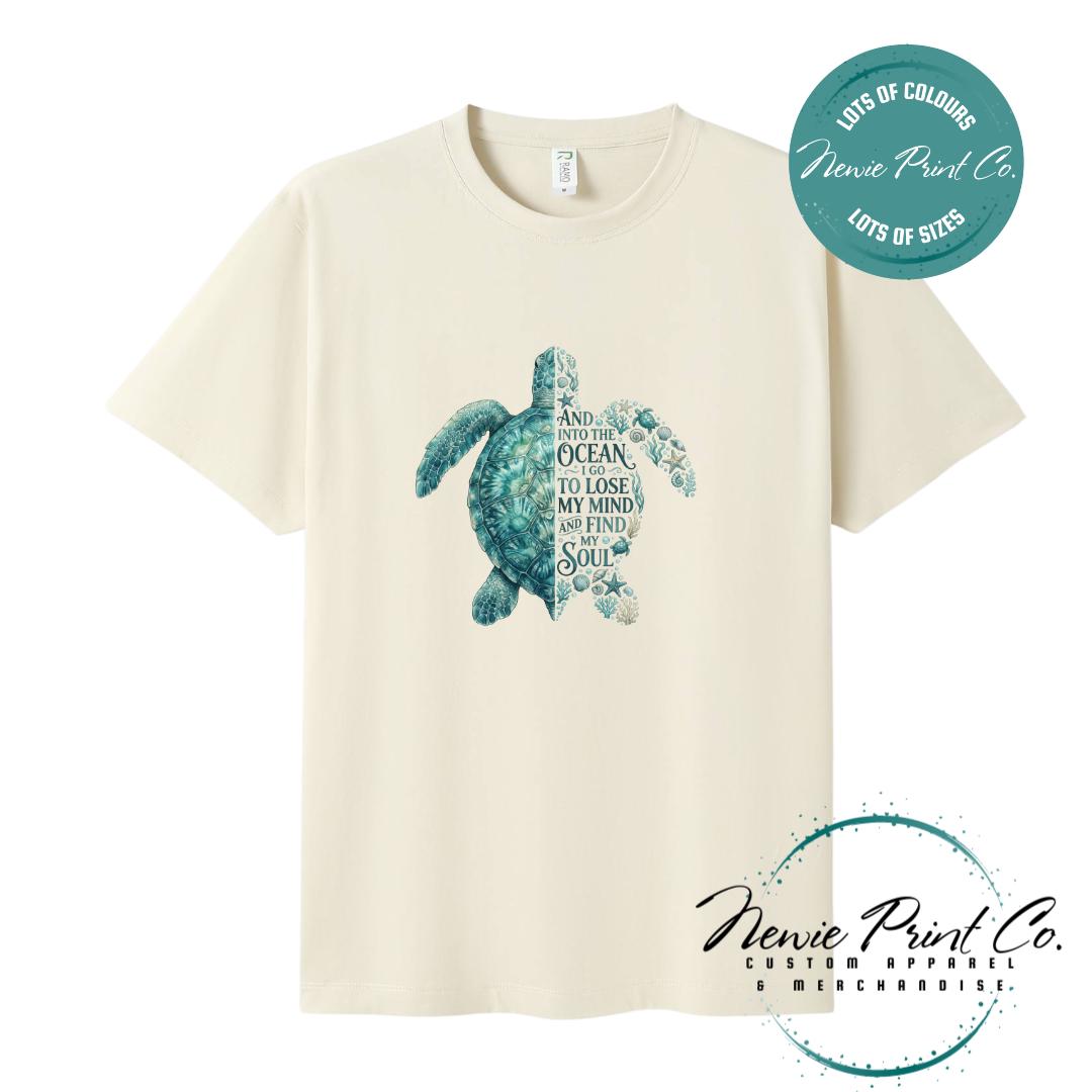 And Into the Ocean I Go To Lose My Mind and Find My Soul | Sea Turtle Tee