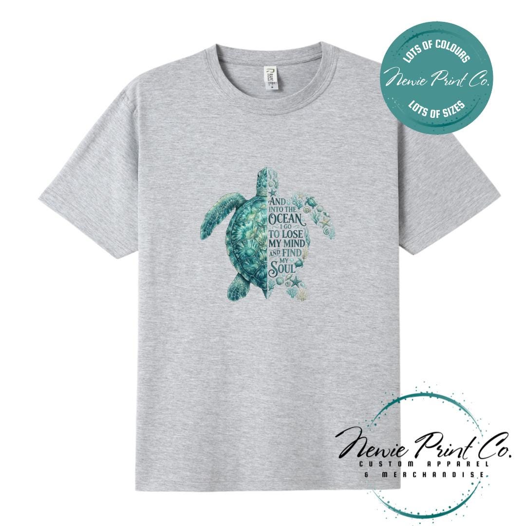 And Into the Ocean I Go To Lose My Mind and Find My Soul | Sea Turtle Tee